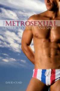 The Metrosexual : Gender, Sexuality, and Sport (Suny series on Sport, Culture, and Social Relations)