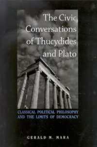 The Civic Conversations of Thucydides and Plato : Classical Political Philosophy and the Limits of Democracy