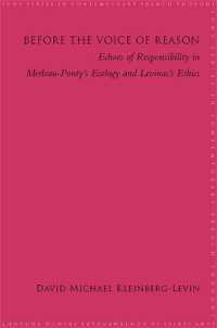 メルロ＝ポンティのエコロジーとレヴィナスの倫理学における責任の反響<br>Before the Voice of Reason : Echoes of Responsibility in Merleau-Ponty's Ecology and Levinas's Ethics (Suny series in Contemporary French Thought)