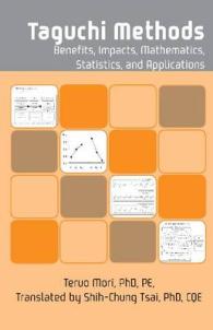 Taguchi Methods : Benefits, Impacts, Mathematics, Statistics and Applications