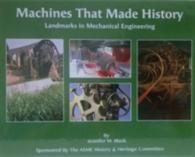 Machines That Made History : Landmarks in Mechanical Engineering