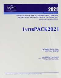 Proceedings of ASME 2021 International Technical Conference and Exhibition on Packaging and Integration of Electronic and Photonic Microsystems (InterPACK2021)