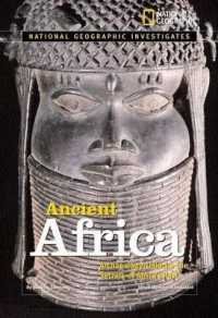 Ancient Africa : Archaeology Unlocks the Secrets of Africa's Past (National Geographic Investigates)