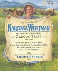 Tragic Tale of Narcissa Whitman and a Faithful History of the Oregon Trail, the (Cheryl Harness Histories)