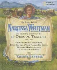 The Tragic Tale of Narcissa Whitman and a Faithful History of the Oregon Trail (Cheryl Harness Histories)