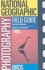 National Geographic Photography Field Guide : Birds