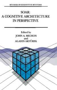 Soar : Cognitive Architecture in Perspective - a Tribute to Allen Newell (Studies in Cognitive Systems)
