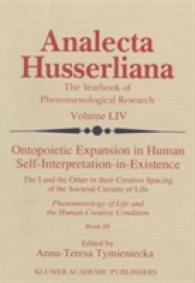Ontopoietic Expansion in Human Self-Interpretation-in-Existence : The I and the Other in their Creative Spacing of the Societal Circuits of Life Phenomenology of Life and the Human Creative Condition (Book III) (Analecta Husserliana) （1998 Large Print）