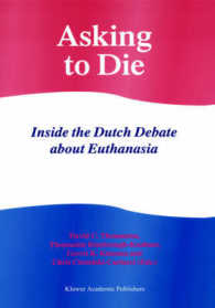 Asking to Die : Inside the Dutch Debate about Euthanasia