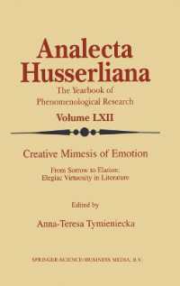 Creative Mimesis of Emotion : From Sorrow to Elation, Elegiac Virtuosity in Literature (Analecta Husserliana)