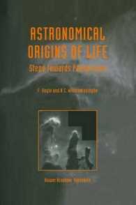 Astronomical Origins of Life : Steps Towards Panspermia