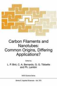 カーボン・フィラメントおよびナノチューブ（会議録）<br>Carbon Filaments and Nanotubes: Common Origins, Differing Applications : Proceedings of the NATO Advanced Study Institute, Budapest, Hungary, 19-30 Ju
