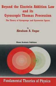 Beyond the Einstein Addition Law and its Gyroscopic Thomas Precession : The Theory of Gyrogroups and Gyrovector Spaces (Fundamental Theories of Physics)