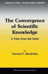 The Covergence of Scientific Knowledge : A View from the Limit (Trends in Logic, V. 9)