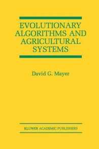 進化アルゴリズムと農業システム<br>Evolutionary Algorithms and Agricultural Systems (Kluwer International Series in Engineering and Computer Science)