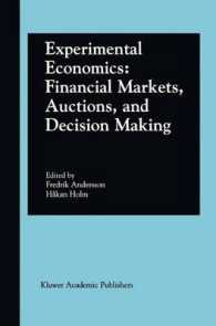 実験経済学<br>Experimental Economics : Financial Markets Auctions and Decision Making : Interviews and Contributions from the 20 Arne Ryde Symposium