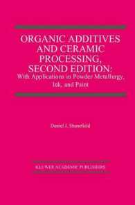 Organic Additives and Ceramic Processing : With Applications in Powder Metallurgy, Ink, and Paint （2 SUB）