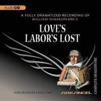 Love's Labor's Lost Lib/E (Arkangel Shakespeare Collection Lib/e) （Adapted）