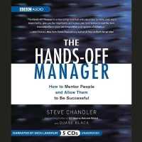 The Hands-Off Manager Lib/E : How to Mentor People and Allow Them to Be Successful