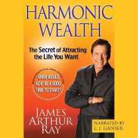 Harmonic Wealth : The Secret of Attracting the Life You Want （Library）