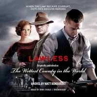 Lawless : Originally Published as the Wettest County in the World