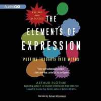 The Elements of Expression, Revised and Expanded Edition Lib/E : Putting Thoughts into Words （Library）