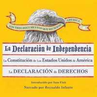 Los Tres Documentos Que Hicieron América [The Three Documents That Made America, in Spanish] : La Declaración de Independencia, La Constitución de Los Estados Unidos, Y La Carta de Derechos （Library）