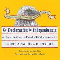 Los Tres Documentos Que Hicieron America [the Three Documents That Made America, in Spanish] : La Declaracion de Independencia, La Constitucion de Los Estados Unidos, Y La Carta de Derechos （Library）