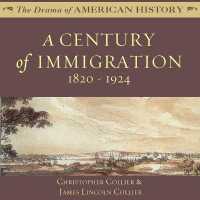 A Century of Immigration Lib/E : 1820-1924 (Drama of American History) （Library）