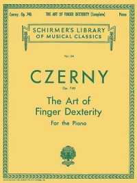 Art of Finger Dexterity, Op. 740 (Complete) : Piano