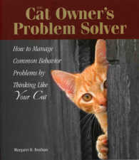 The Cat Owner's Problem Solver : How to Manage Common Behavior Problems by Thinking Like Your Cat