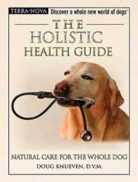 The Holistic Health Guide : Natural Care for the Whole Dog (Terra Nova Series)