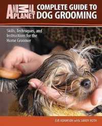 Complete Guide to Dog Grooming : Skills, Techniques, and Instructions for the Home Groomer (Animal Planet)