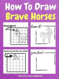 How to Draw Brave Horses : A Step-by-Step Drawing and Activity Book for Kids to Learn to Draw Brave Horses