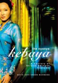 The Nyonya Kebaya : A Century of Straits Chinese Costume