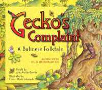 Gecko's Complaint : A Balinese Folktale (Bilingual Edition - English and Indonesian Text) （Bilingual）