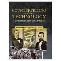 Counterfeiting and Technology: A History of the Long Struggle between Paper-Money Counterfeiters and Security Printing : United States Paper Money