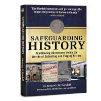 Safeguarding History : Trailblazing Adventures inside the Worlds of Collecting and Forging History
