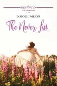 The Never List : Contemporary Christian women's fiction - feelgood, faith-filled & fun. (The List Books, Book 2) (The List Books)