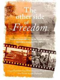 The other side of freedom : Stories of hope and loss in the South African liberation struggle, 1950-1994