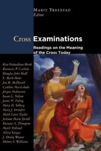 Cross Examinations : Readings on the Meaning of the Cross Today