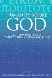 Humanity before God : Contemporary Faces of Jewish, Christian, and Islamic Ethics
