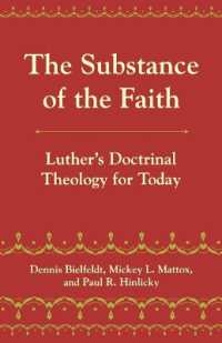 The Substance of the Faith : Luther's Doctrinal Theology for Today