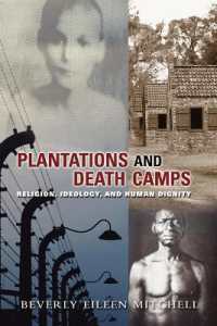 Plantations and Death Camps : Religion, Ideology, and Human Dignity (Innovations: African American Religious Thought)