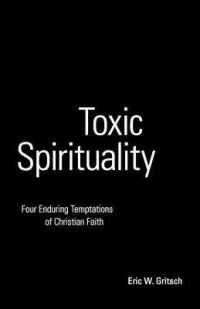 Toxic Spirituality : Four Enduring Temptations of Christian Faith