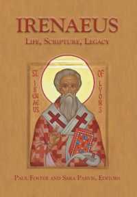 Irenaeus : Life, Scripture, Legacy