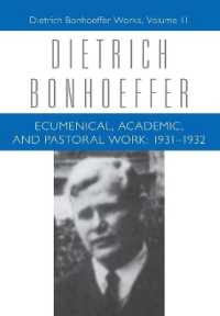 Ecumenical, Academic, and Pastoral Work : 1931-1932: Dietrich Bonhoeffer Works, Volume 11 (Dietrich Bonhoeffer Works)