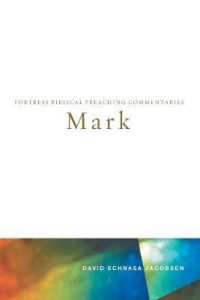 Mark : Fortress Biblical Preaching Commentaries (Fortress Biblical Preaching Commentaries)