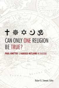 Can Only One Religion Be True? : Paul Knitter and Harold Netland in Dialogue (Greer-heard Lectures)