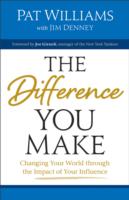 The Difference You Make : Changing Your World through the Impact of Your Influence